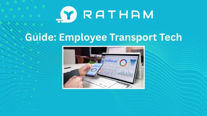 Ratham Complete Guide to Employee Transport Software, Tech & Platforms