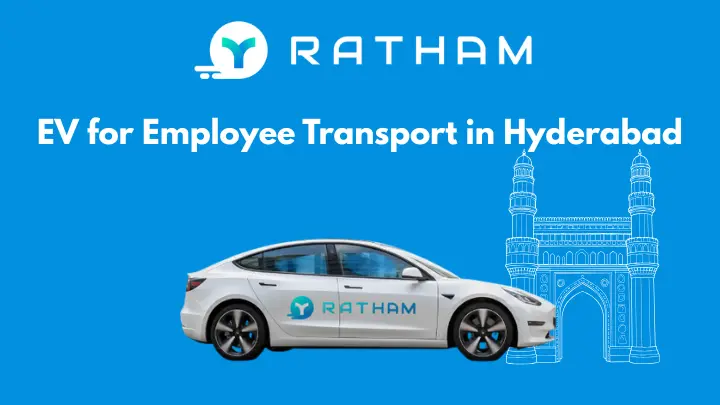 Ratham EV for Employee Transport in Hyderabad: Complete Guide 2026